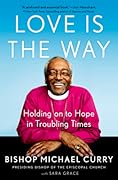 Love is the Way: Holding on to Hope in Troubling Times