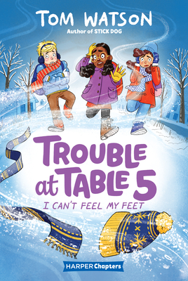 I Can't Feel My Feet (Trouble at Table 5 #4)