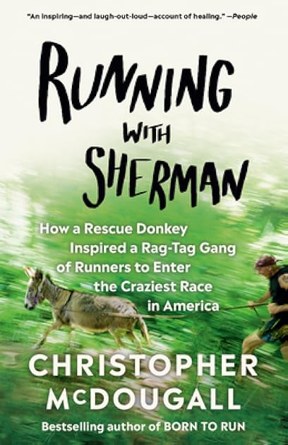 Running with Sherman: How a Rescue Donkey Inspired a Rag-tag Gang of Runners to Enter the Craziest Race in America