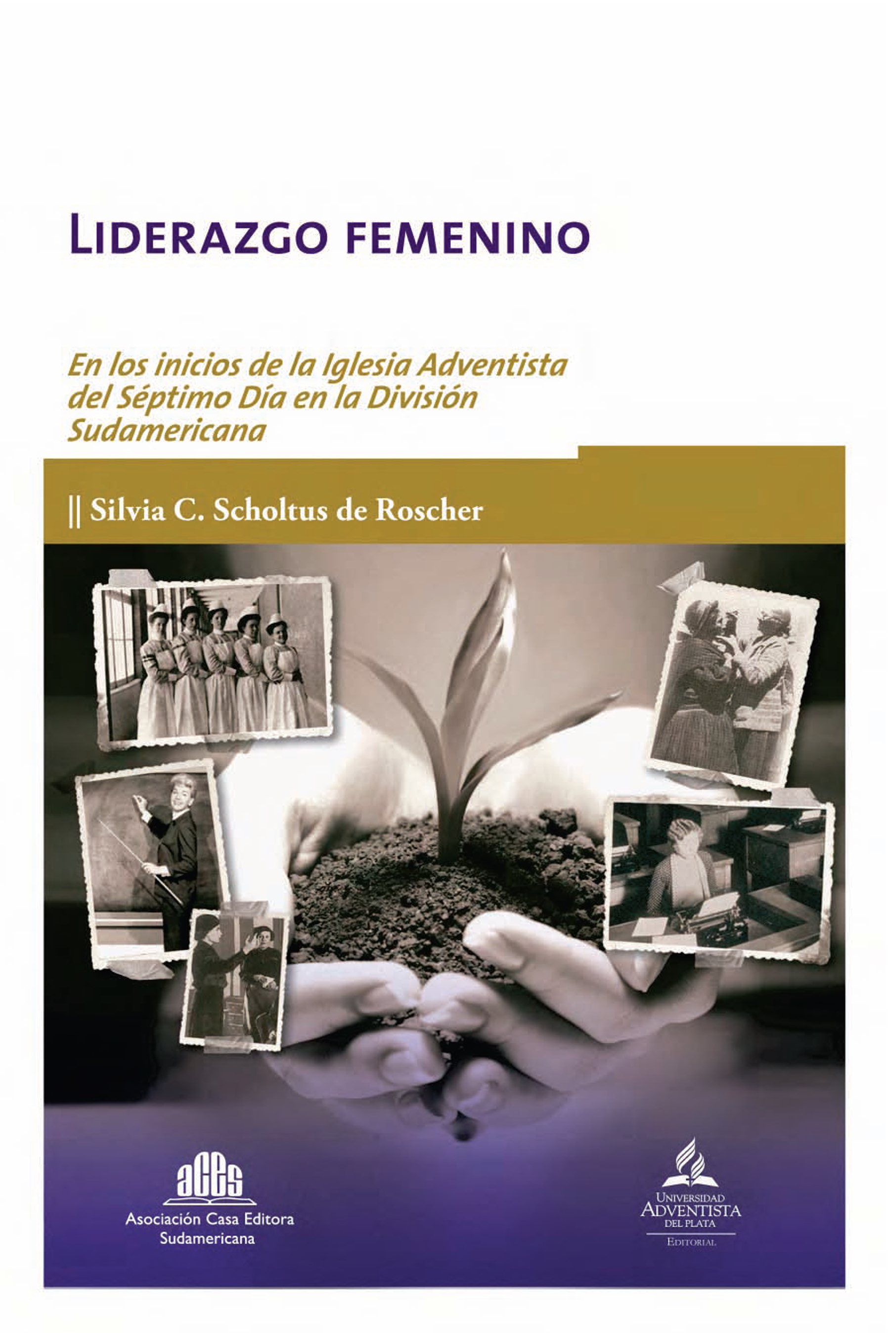 Liderazgo Femenino: En los inicios de la Iglesia Adventista del Séptimo Día en la División Sudamericana
