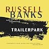 Trailerpark by Russell Banks