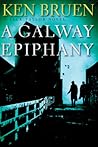 A Galway Epiphany by Ken Bruen