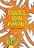 Ducks Run Amok!