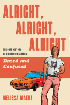 Alright, Alright, Alright: The Oral History of Richard Linklater’s Dazed and Confused