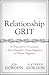 Relationship Grit: A True Story with Lessons to Stay Together, Grow Together, and Thrive Together (Jon Gordon)