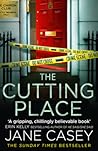The Cutting Place by Jane Casey