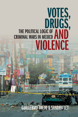 Votes, Drugs, and Violence (Cambridge Studies in Comparative Politics)