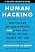 Human Hacking: Win Friends, Influence People, and Leave Them Better Off for Having Met You
