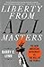 Liberty from All Masters by Barry C. Lynn
