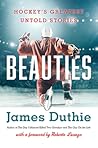 Beauties: Hockey's Greatest Untold Stories