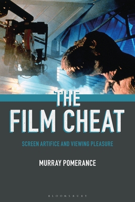 The Film Cheat: Screen Artifice and Viewing Pleasure (Hardcover)