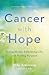 Cancer with Hope: Facing Illness, Embracing Life, and Finding Purpose
