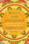 Roads and Kingdoms by Catriona Luke