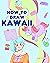 How to Draw Kawaii by Aimi Aikawa