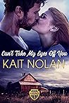 Can't Take My Eyes Off You by Kait Nolan
