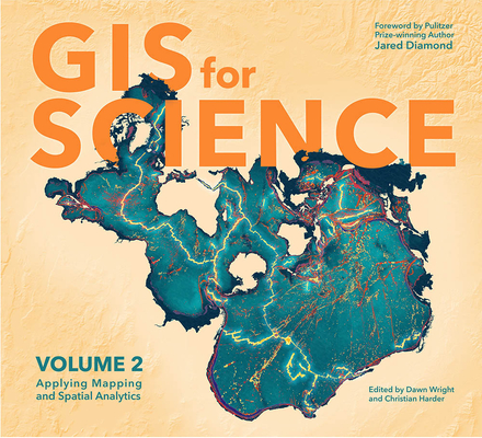 GIS for Science, Volume 2: Applying Mapping and Spatial Analytics