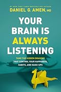 Your Brain Is Always Listening: Tame the Hidden Dragons That Control Your Happiness, Habits, and Hang-Ups