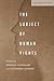The Subject of Human Rights