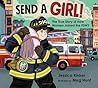Send a Girl! The True Story of How Women Joined the FDNY by Jessica Rinker
