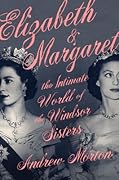 Elizabeth & Margaret: The Intimate World of the Windsor Sisters