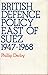 British Defence Policy East Of Suez 1947-1968