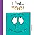 I Feel... Too!: A Kindness Book for Children (Social Emotional Books for Kids, Social Skills for Kids)