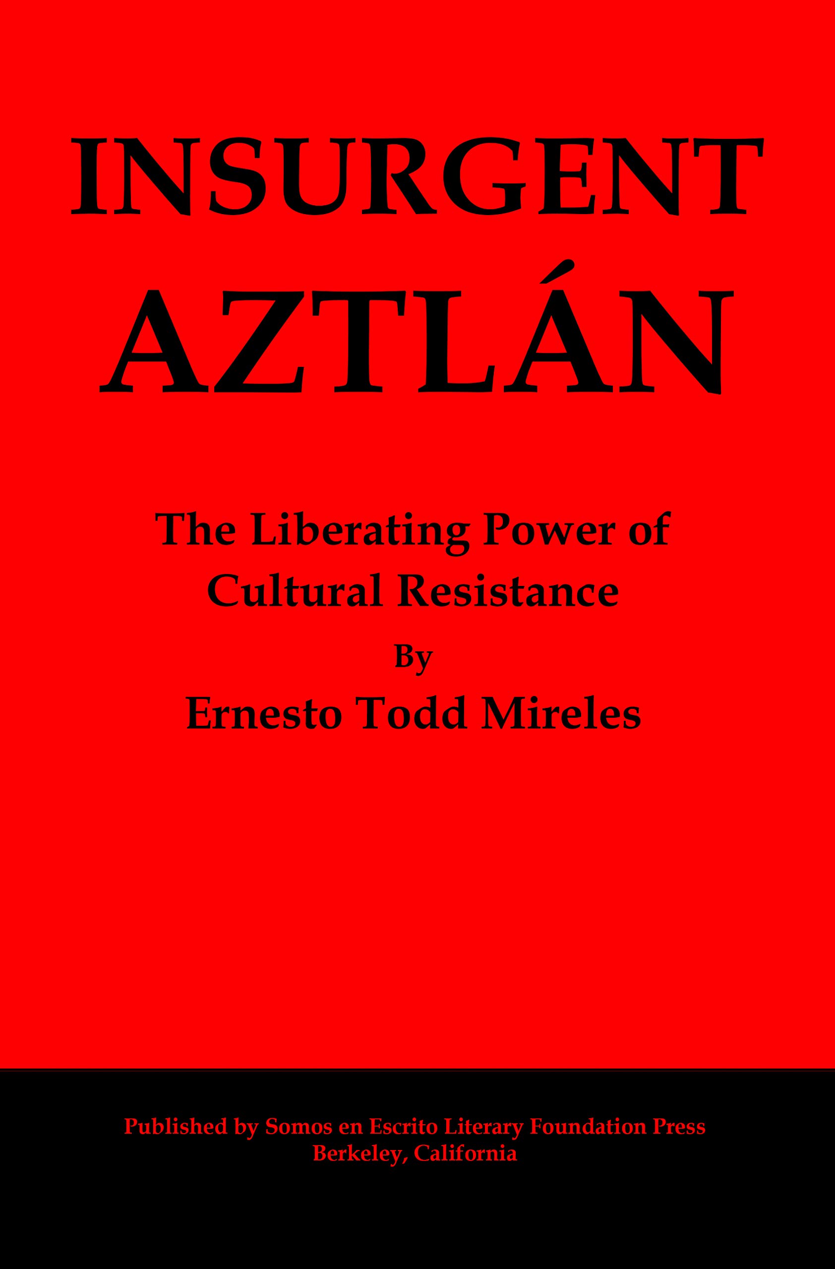 Insurgent Aztlán: The Liberating Power of Cultural Resistance (Kindle Edition)