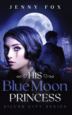 His Blue Moon Princess (Silver City, #1)