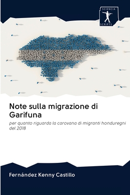 Note sulla migrazione di Garifuna: per quanto riguarda la carovana di migranti honduregni del 2018 (Italian Edition)