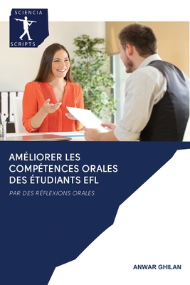 AMÉLIORER LES COMPÉTENCES ORALES DES ÉTUDIANTS EFL: PAR DES RÉFLEXIONS ORALES (French Edition)