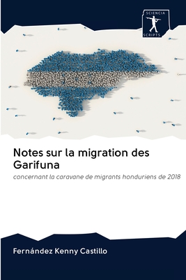 Notes sur la migration des Garifuna: concernant la caravane de migrants honduriens de 2018 (French Edition)