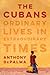 The Cubans: Ordinary Lives ...