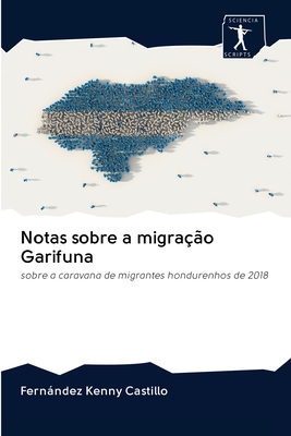 Notas sobre a migração Garifuna: sobre a caravana de migrantes hondurenhos de 2018 (Portuguese Edition)