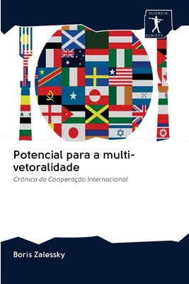 Potencial para a multi-vetoralidade: Crônica da Cooperação Internacional (Portuguese Edition)