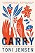 Carry: A Memoir of Survival...