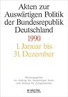 Akten zur Auswärtigen Politik der Bundesrepublik Deutschland 1990 (German Edition)