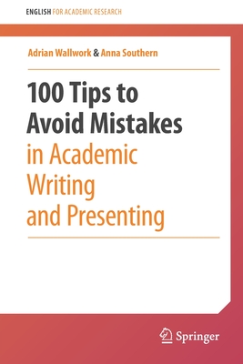 100 Tips to Avoid Mistakes in Academic Writing and Presenting (English for Academic Research)