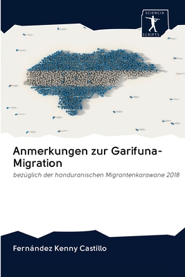 Anmerkungen zur Garifuna-Migration: bezüglich der honduranischen Migrantenkarawane 2018 (German Edition)