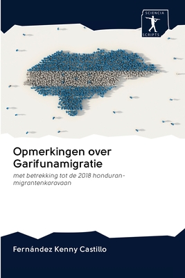 Opmerkingen over Garifunamigratie: met betrekking tot de 2018 honduran-migrantenkaravaan (Dutch Edition)