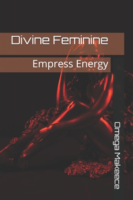 Divine Feminine: Empress Energy