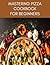 MASTERING PIZZA Cookbook Fo...