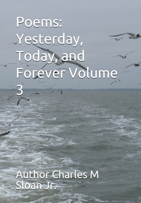 Poems: Yesterday, Today, and Forever Volume 3
