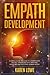Empathy development: A simple guide on how to understand values, strong beliefs, pain and pleasure and the core human needs