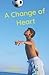 A Change of Heart