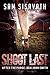 Shoot Last by Sam Sisavath