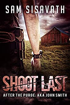 Shoot Last (After The Purge: AKA John Smith #3)