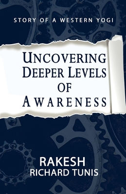UNCOVERING DEEPER LEVELS OF AWARENESS: STORY OF A WESTERN YOGI