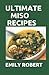 ULTIMATE MISO RECIPES: 70+ ...