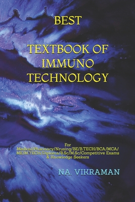 Best Textbook of Immuno Technology: For Medical/Pharmacy/Nrusing/BE/B.TECH/BCA/MCA/ME/M.TECH/Diploma/B.Sc/M.Sc/Competitive Exams & Knowledge Seekers