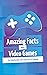 Amazing Facts about Video Games: 550 Unbelievable and Funny Facts of Gaming